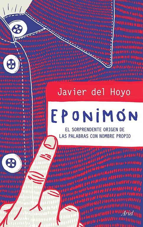 Eponim&oacute;n: El sorprendente origen de las palabras con nombre propio (Ariel) (Spanish Edition)