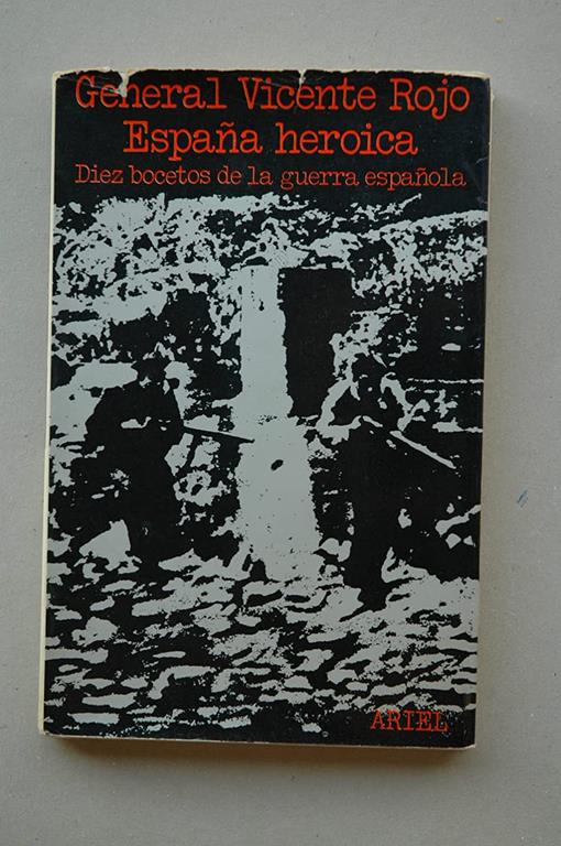 Espa&ntilde;a Heroica: Diez Bocetos de la Guerra Espa&ntilde;ola (Horas de Espana) (Spanish Edition)