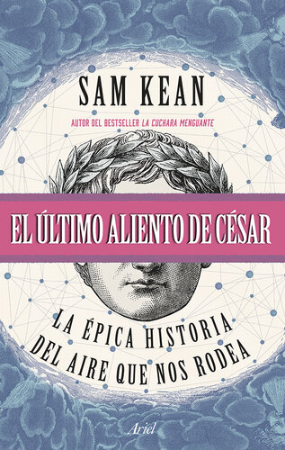 El último aliento de César : la épica historia del aire que nos rodea