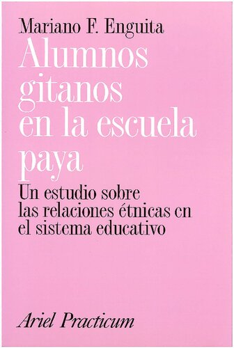 Alumnos gitanos en la escuela paya : un estudio sobre las relaciones étnicas en el sistema educativo