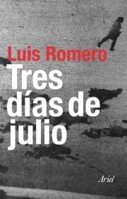 Tres d&iacute;as de julio (Ariel) (Spanish Edition)