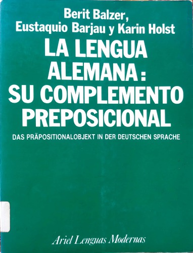 La Lengua alemana: su complemento preposicional = Das Präpoitionalobjekt in der Deutschen Sprache : eine didaktisch-logische Darstellung mit Übungsmaterial