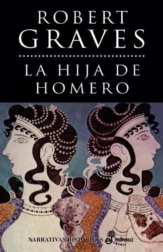 La hija de Homero (Narrativas Hist&oacute;ricas) (Spanish Edition)