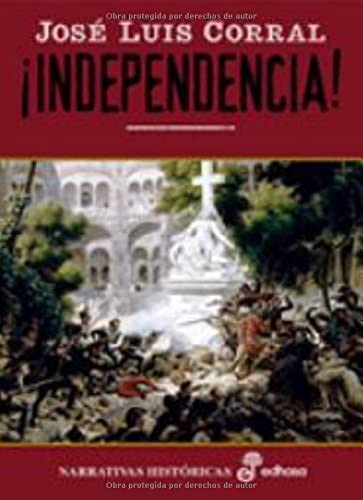 &shy;Independencia! (Narrativas Hist&oacute;ricas) (Spanish Edition)