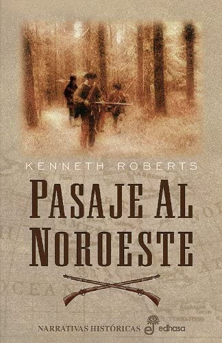 Pasaje al noroeste (Narrativas Hist&oacute;ricas) (Spanish Edition)