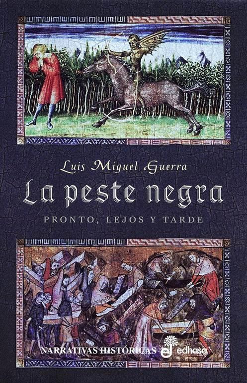 La peste negra. Pronto, lejos y tarde (Narrativas Hist&oacute;ricas) (Spanish Edition)