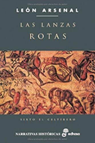 Las lanzas rotas (Narrativas Hist&oacute;ricas) (Spanish Edition)