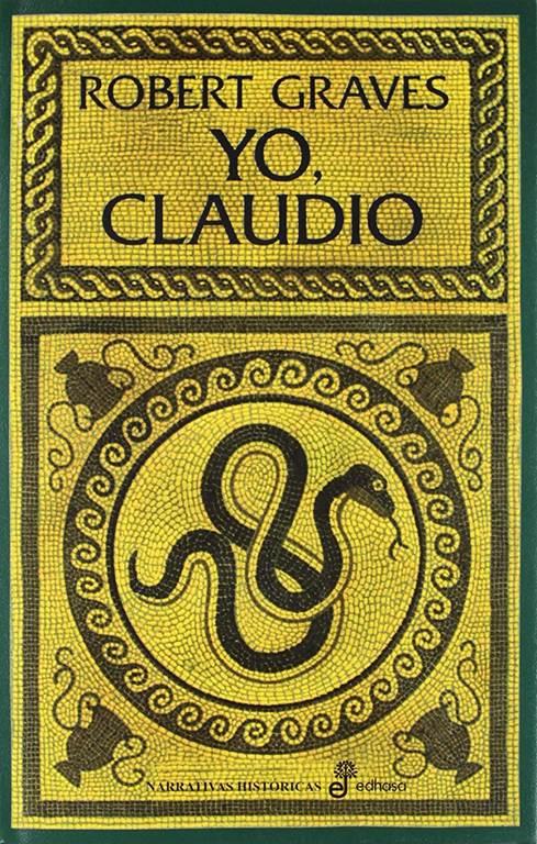 Yo, Claudio (Narrativas Hist&oacute;ricas) (Spanish Edition)