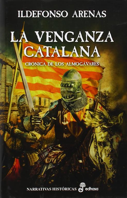 La venganza catalana: Cr&oacute;nica de los almog&aacute;vares (Narrativas Hist&oacute;ricas) (Spanish Edition)