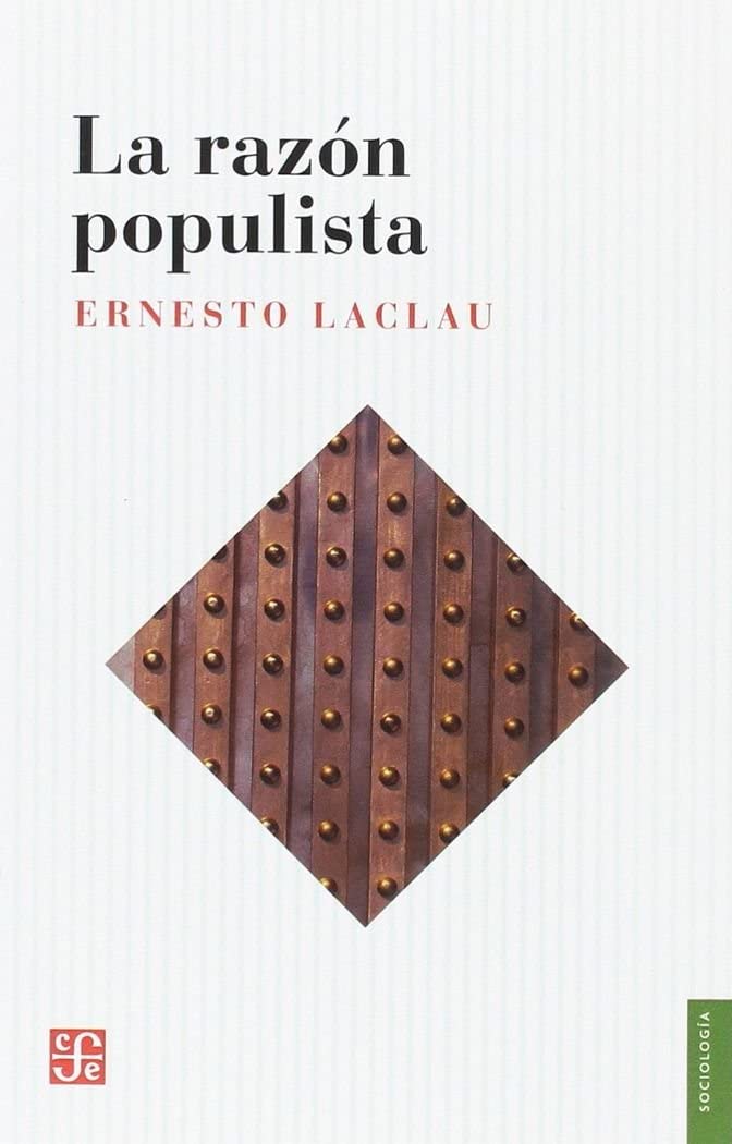 La raz&oacute;n populista (Sociolog&iacute;a) (Spanish Edition)