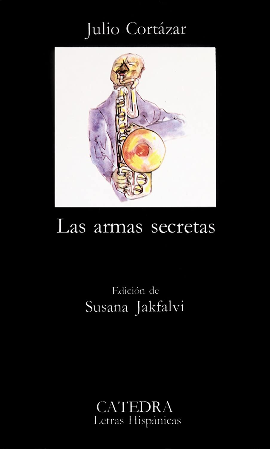 Las armas secretas (Coleccion Letras Hispanicas) (Spanish Edition)