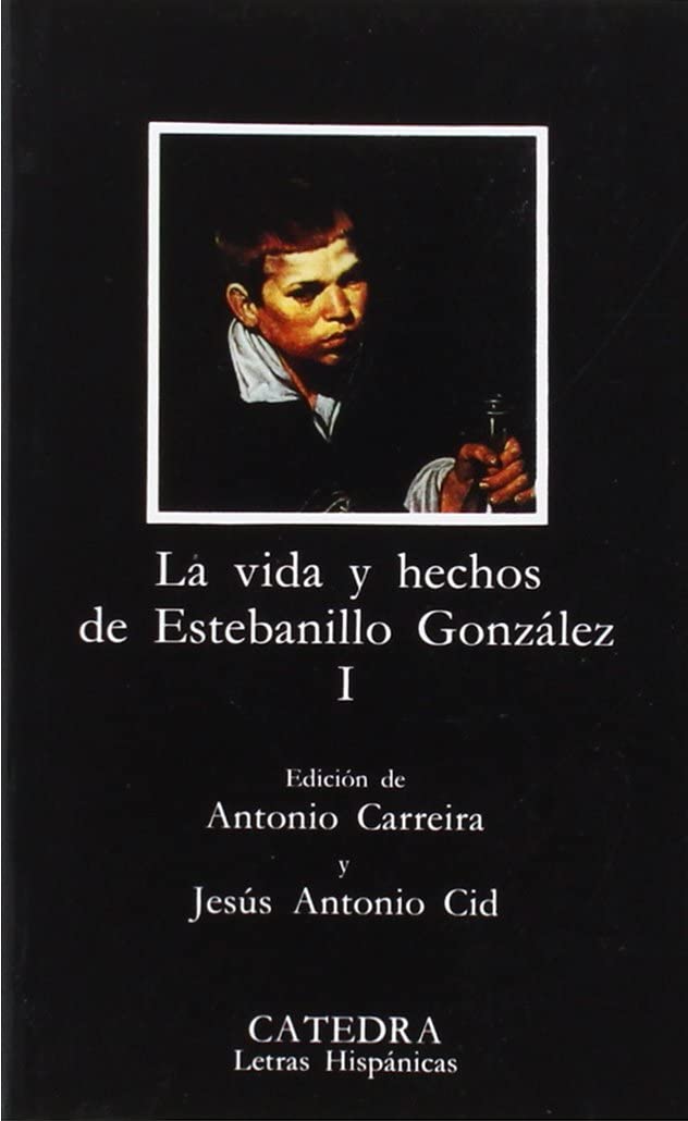 Vida y hechos de Estebanillo Gonz&aacute;lez, I (Letras Hisp&aacute;nicas) (Spanish Edition)