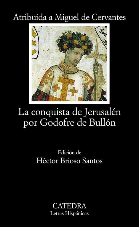 La conquista de Jerusalen por Godofre de Bullon / The Conquest of Jerusalem by Godfrey of Bouillon (Letras Hisp&aacute;nicas) (Spanish Edition)