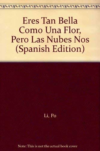 Eres Tan Bella Como Una Flor, Pero Las Nubes Nos (Spanish Edition)