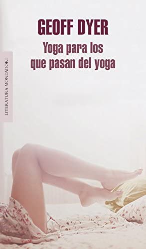 Yoga para los que pasan del yoga (Literatura Random House) (Spanish Edition)