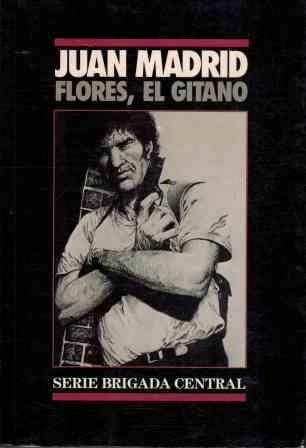 Flores, el gitano (Serie Brigada central) (Spanish Edition)