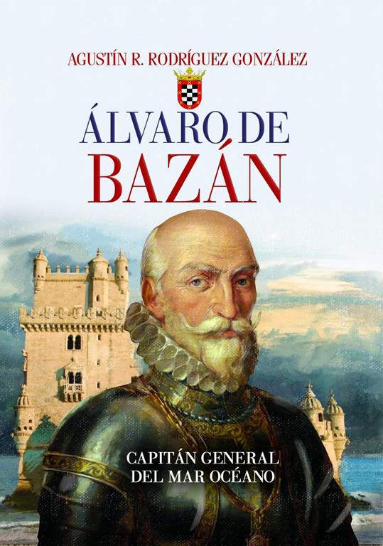 &Aacute;lvaro de Baz&aacute;n: Capit&aacute;n general del Mar Oc&eacute;ano (Cl&iacute;o cr&oacute;nicas de la historia) (Spanish Edition)