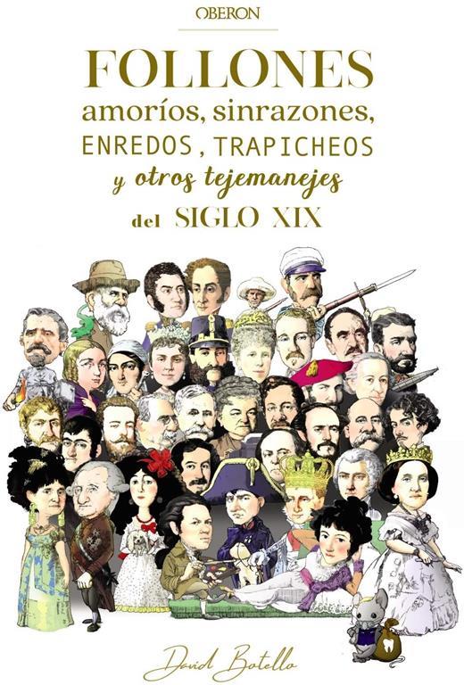 Follones, amor&iacute;os, sinrazones, enredos, trapicheos y otros tejemanejes del siglo XIX (Libros singulares) (Spanish Edition)