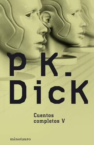 Cuentos completos V (Biblioteca P. K. Dick) (Spanish Edition)