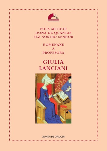 Pola melhor dona de quantas fez nostro senhor : homenaxe á profesora Giulia Lanciani