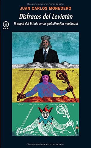 Disfraces del Leviat&aacute;n: El papel del Estado en la globalizaci&oacute;n neoliberal (Universitaria) (Spanish Edition)