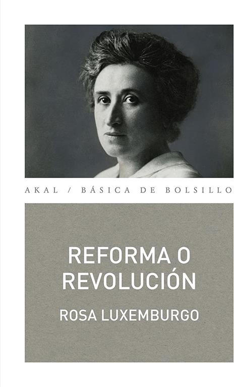 Reforma o revoluci&oacute;n (B&aacute;sica de Bolsillo  Serie Cl&aacute;sicos del pensamiento pol&iacute;tico) (Spanish Edition)