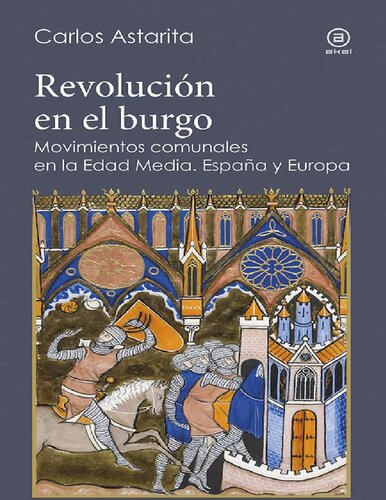 Revolución en el burgo : movimientos comunales en la Edad Media : España y Europa