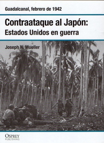 Contraataque al Japón : Estados Unidos en guerra : Guadalcanal, febrero de 1942