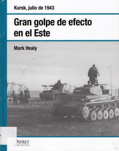 Gran golpe de efecto en el Este : Kursk, julio de 1943