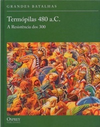 Termópilas 480 a.C. A Resistência dos 300