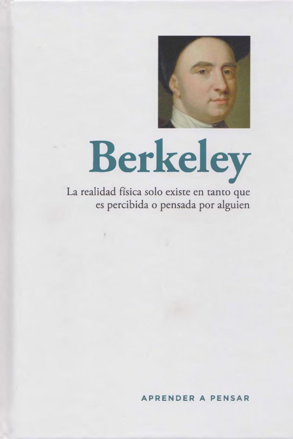 Berkeley : la realidad física solo existe en tanto que es percibida o pensada por alguien