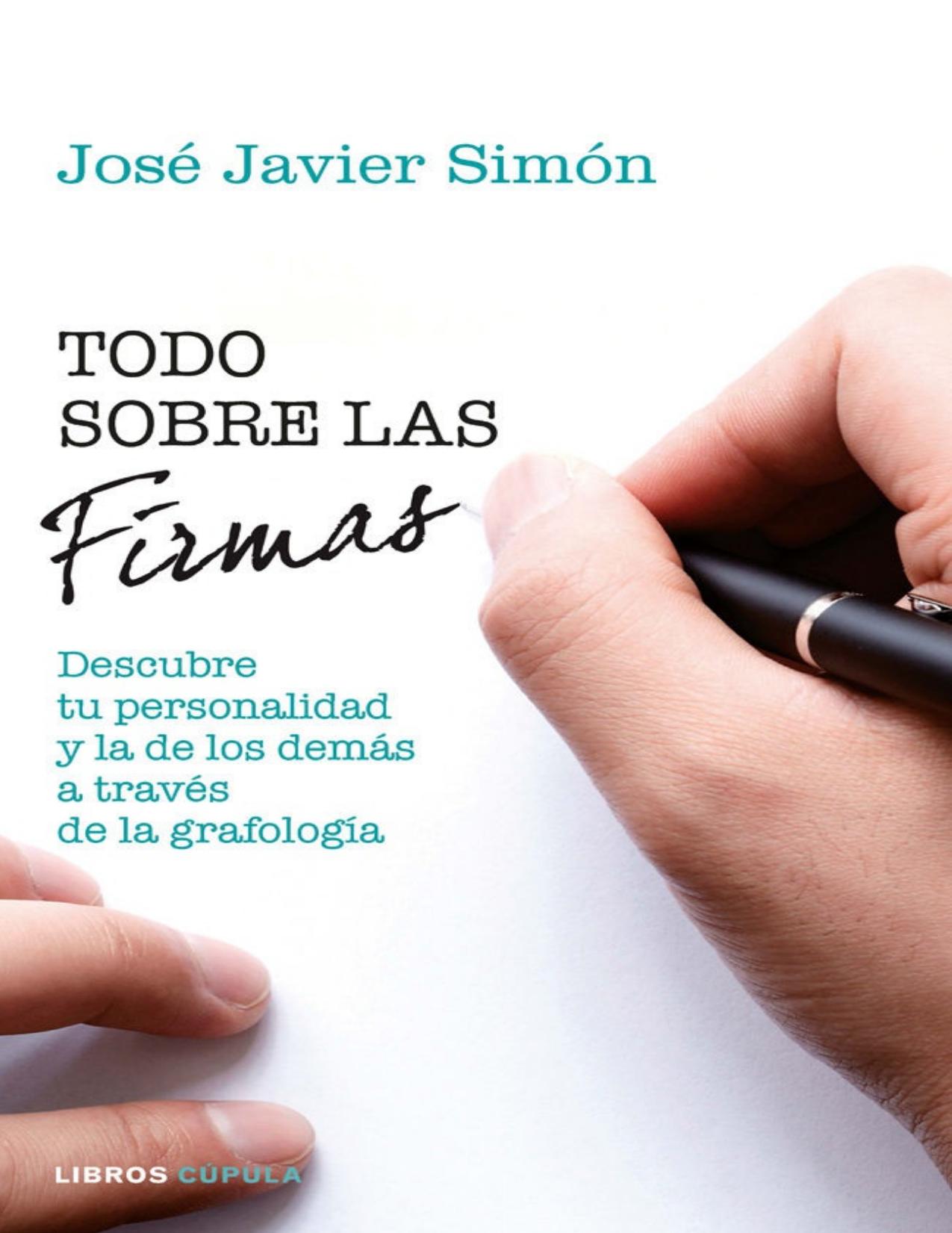 Todo sobre las firmas: Descubre tu personalidad y la de los demás a través de la grafología (Spanish Edition)