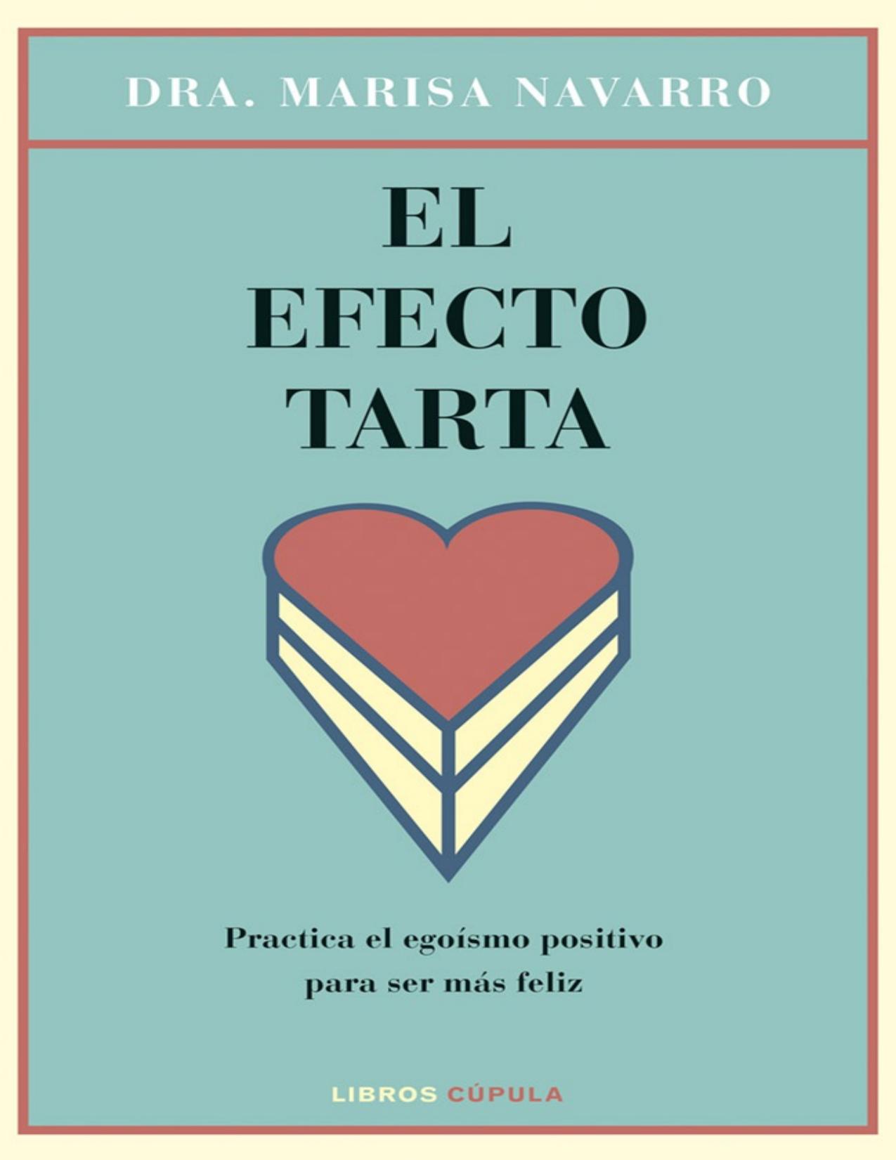 El efecto tarta: Practica el egoísmo positivo para ser más feliz (Spanish Edition)