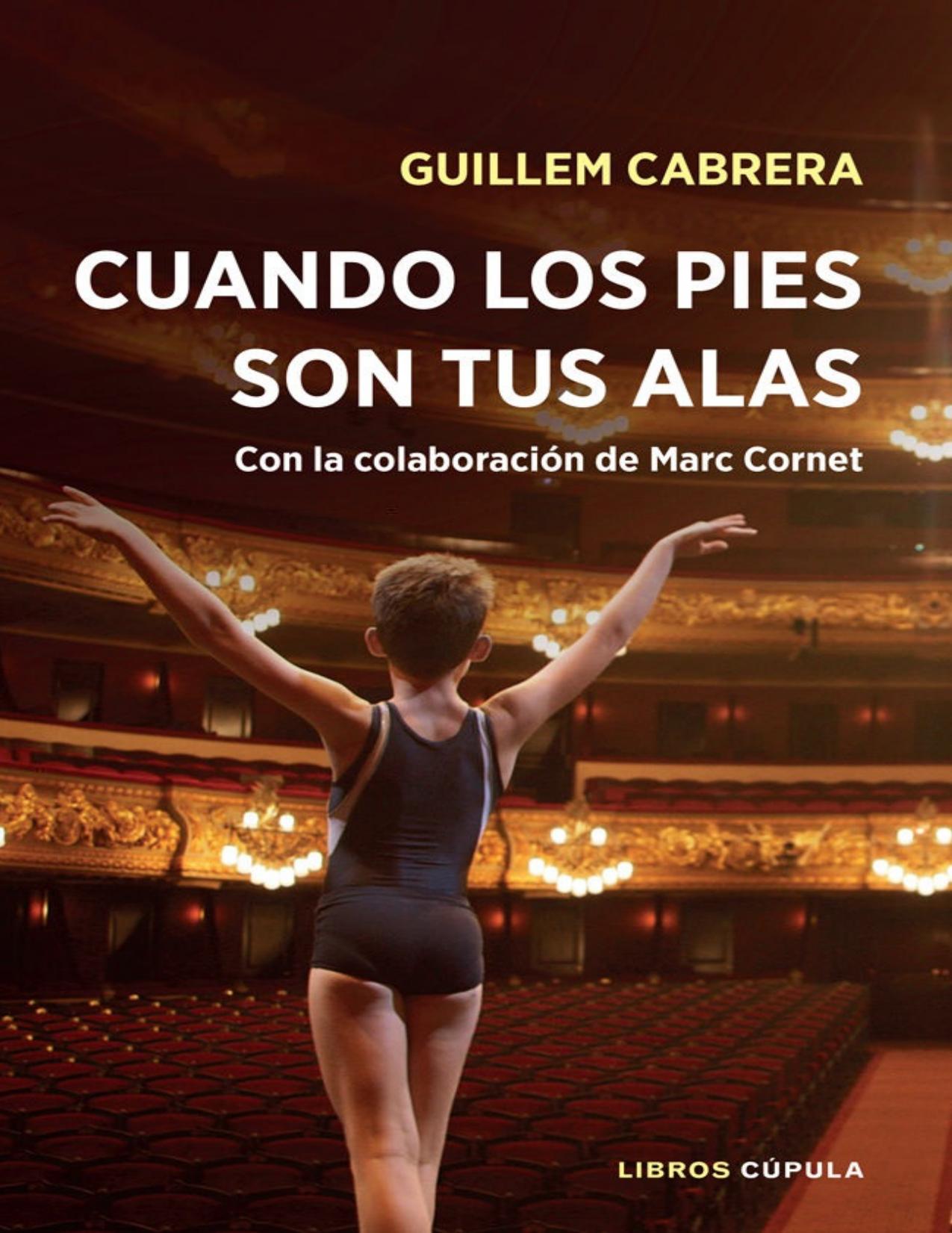 Cuando tus pies son tus alas: Con la colaboración de Marc Cornet (Spanish Edition)