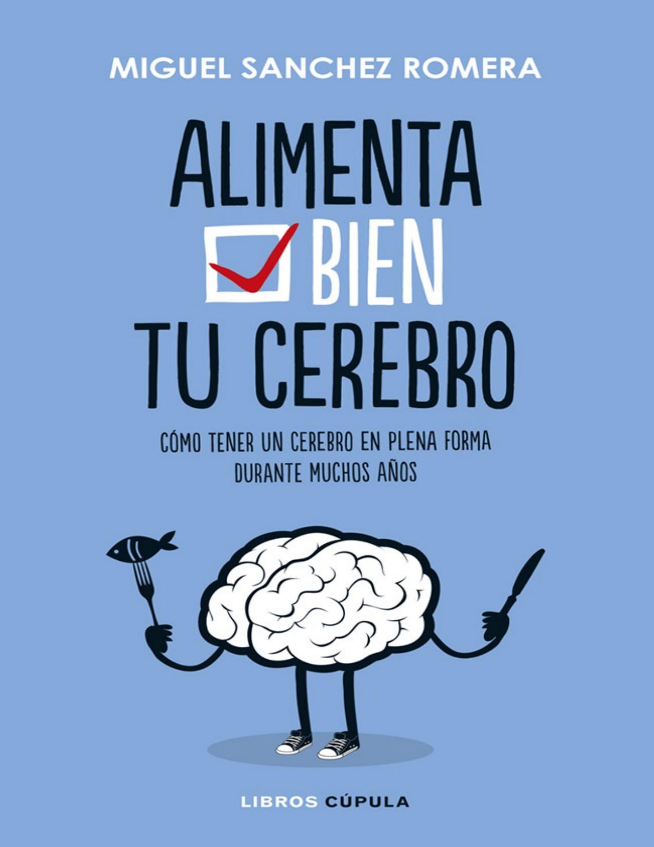 Alimenta bien tu cerebro: Cómo tener un cerebro en plena forma durante muchos años (Spanish Edition)