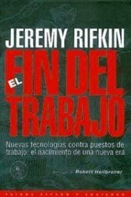 El fin del trabajo: Nuevas tecnolog&iacute;as contra puestos de trabajo: el nacimiento de una nueva era (Estado y Sociedad) (Spanish Edition)