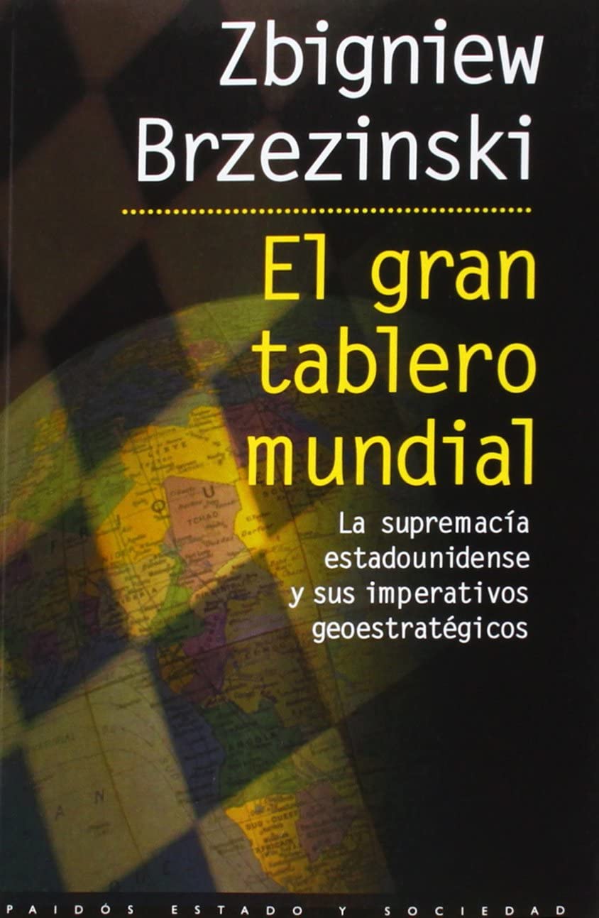 El gran tablero mundial: La supremac&iacute;a estadounidense y sus imperativos geostrat&eacute;gicos (Estado y Sociedad) (Spanish Edition)