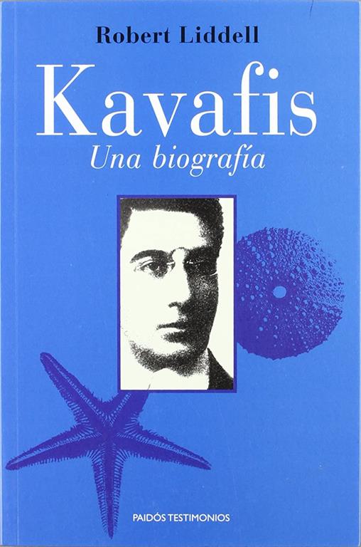 Kavafis: Una biograf&iacute;a (Testimonios) (Spanish Edition)