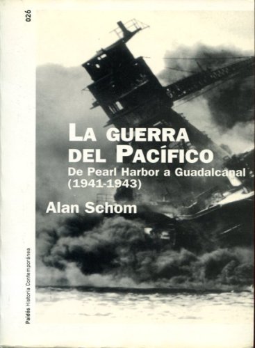 La guerra del Pac&iacute;fico: De Pearl Harbor a Guadalcanal (1941-1943) (Historia Contempor&aacute;nea) (Spanish Edition)