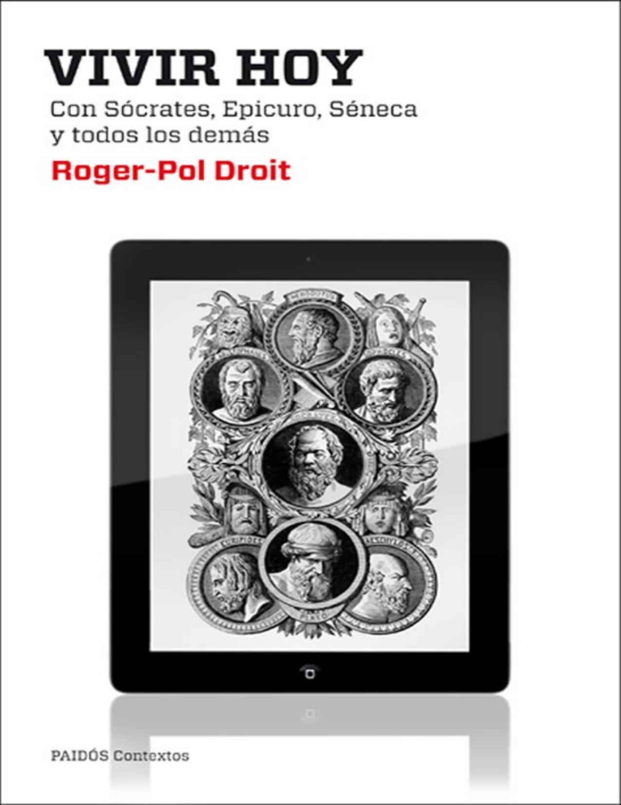 Vivir hoy : con Sócrates, Epicuro, Séneca y todos los demás