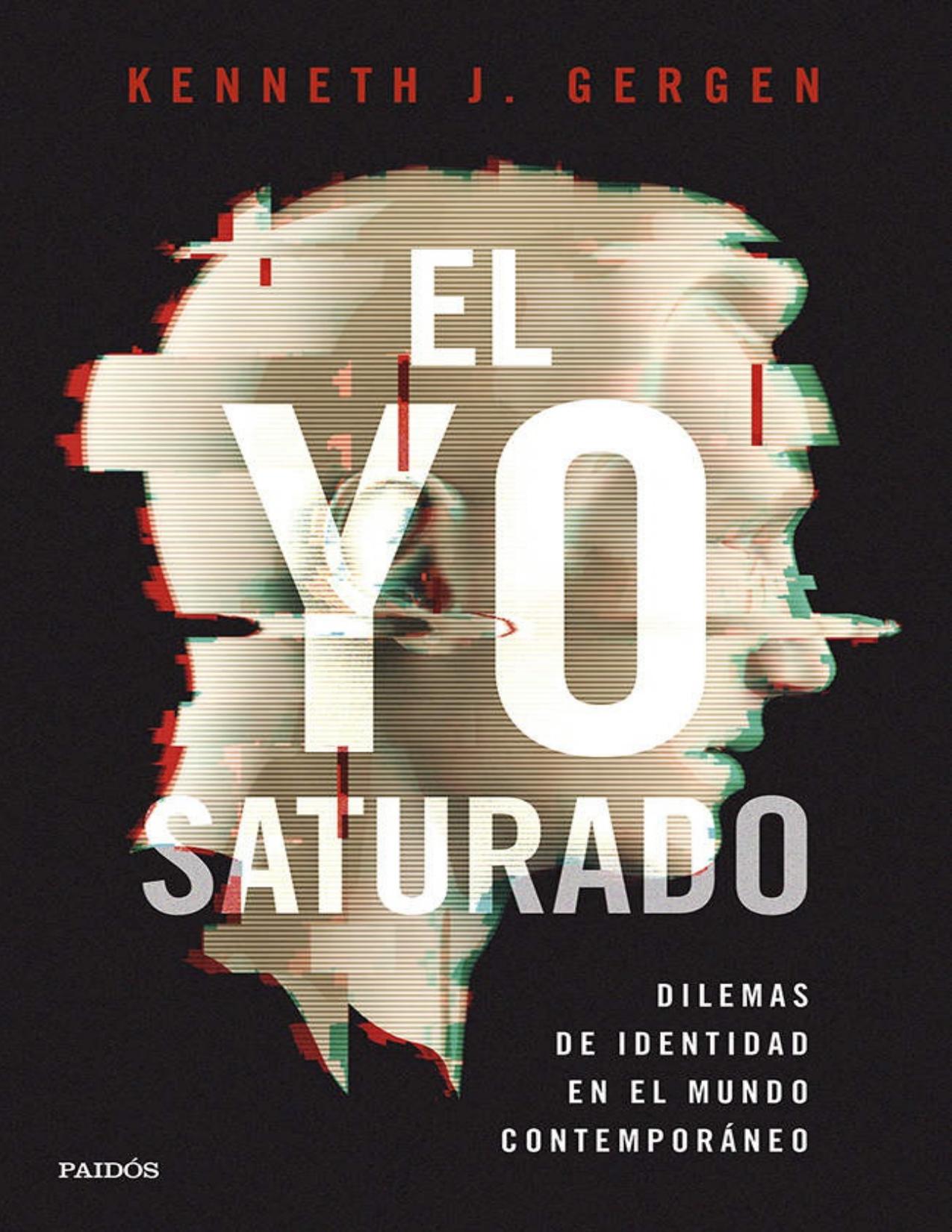 El yo saturado: Dilemas de identidad en el mundo contemporáneo (Spanish Edition)