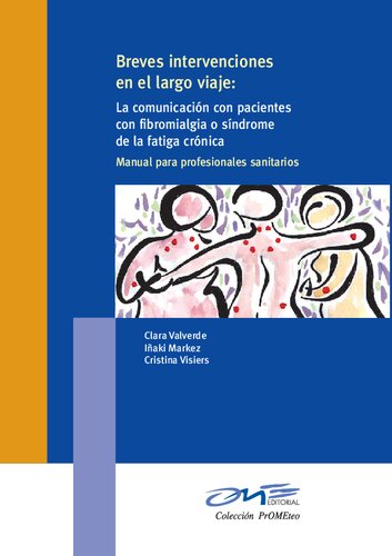 Breves intervenciones en el largo viaje : la comunicación con pacientes con fibromialgia o síndrome de la fatiga crónica : manual para profesionales sanitarios