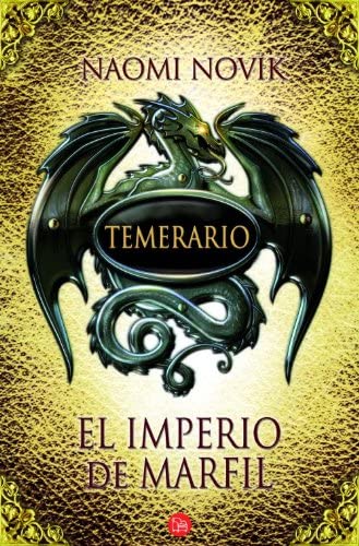 El imperio de marfil. Temerario IV (Temerario / Temeraire Series) (Spanish Edition)