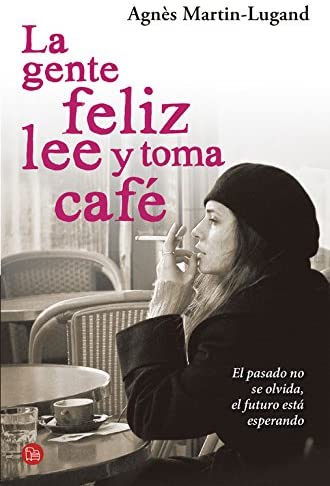 La gente feliz lee y toma cafe (NARRATIVA) (Spanish Edition)