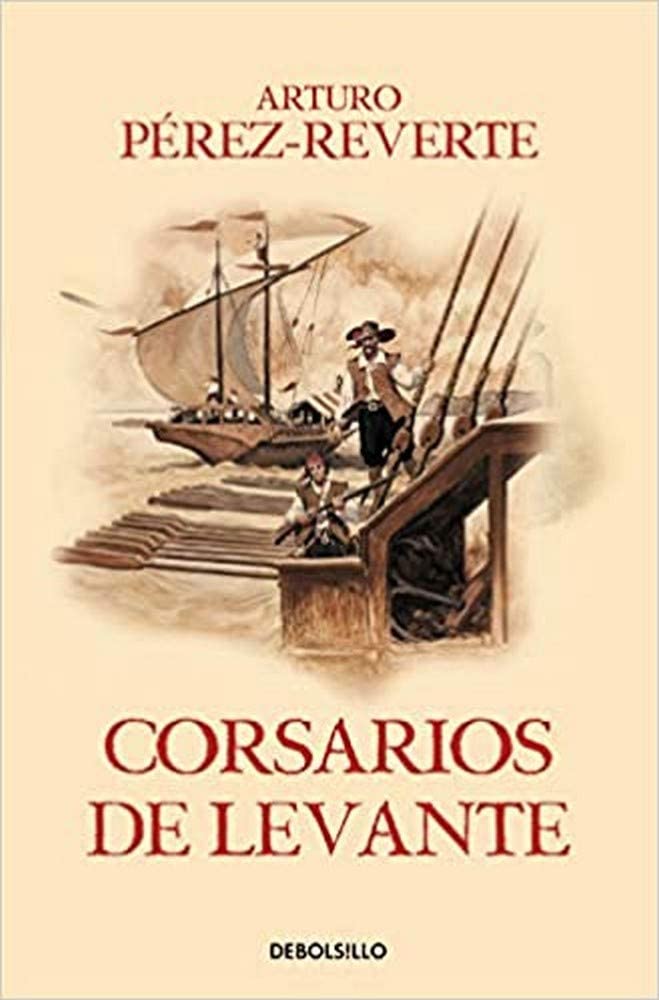 Corsarios de Levante / Pirates of the Levant (Las aventuras del Capit&aacute;n Alatriste) (Spanish Edition)