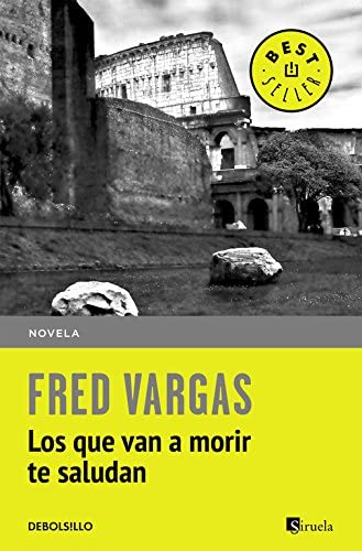 Los que van a morir te saludan (Best Seller) (Spanish Edition)