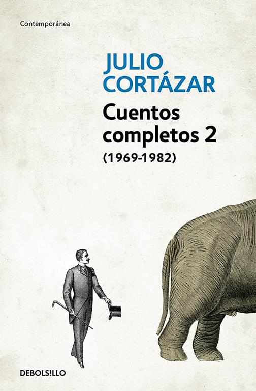 Cuentos Completos 2 (1969-1982). Julio Cortazar / Complete Short Stories, Book 2 (1969-1982), Cortazar (Contempor&aacute;nea) (Spanish Edition)