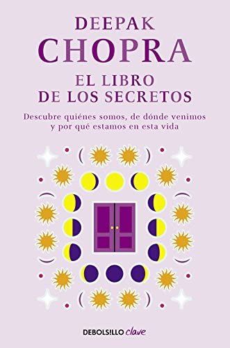 El libro de los secretos: Descubre qui&eacute;nes somos, de d&oacute;nde venimos y por qu&eacute; estamos en esta vida (Clave) (Spanish Edition)