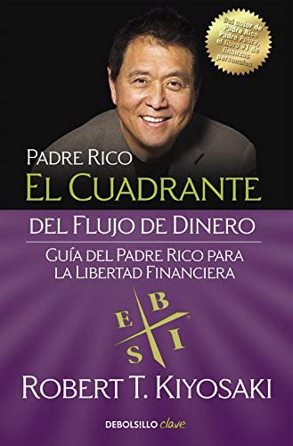 El cuadrante del flujo de dinero: Gu&iacute;a del padre rico para la libertad financiera (Clave) (Spanish Edition)