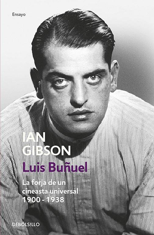 Luis Bu&ntilde;uel: La forja de un cineasta universal (1900-1938) (Ensayo | Biograf&iacute;a) (Spanish Edition)